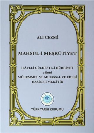 Mahsul-i Meşrutiyet İLAVELİ GÜLDESTE-İ HÜRRİYET yahud MÜKMMEL VE MUFASSAL VE EDEBİ HAZİNE-İ MEKATİB