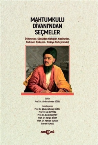 Mahtumkulu Divan’ından Seçmeler;( Hikmetler,Gönülden Nakışlar, Nasihatler, Türkmen Türkçesi-Türkiye Türkçesinde )