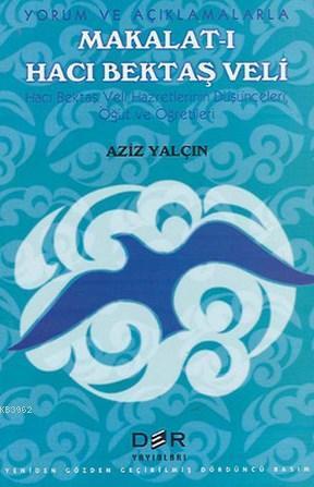 Makalat-ı Hacı Baktaş Veli; Yorum ve Açıklamalarla Hacı Bektaş Veli Hazretlerinin Düşünceleri, Öğüt ve Öğretileri