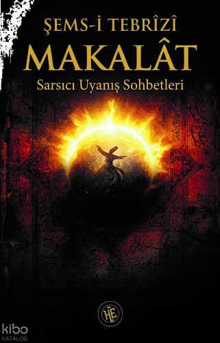 Makalat - Şems-i Tebrizi;Sarsıcı Uyanış Sohbetleri