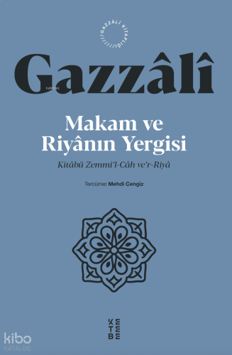 Makam ve Riyanın Yergisi;Kitâbü Zemmi’l-Câh ve’r-Riyâ