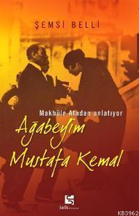 Makbule Atadan Anlatıyor| Ağabeyim Mustafa Kemal