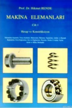 Makina Elemanları Cilt: 1; Hesap ve Konstrüksiyon