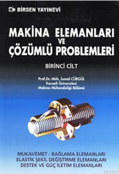 Makina Elemanları ve Çözümlü Problemleri Cilt 1