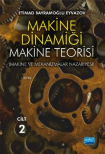 Makine Dinamiği - Makine Teorisi;(Makine ve Mekanizmalar Nazariyesi) / CİLT 2