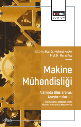 Makine Mühendisliği Alanında Uluslararası Araştırmalar –II;International Research in the Field of Mechanical Engineering