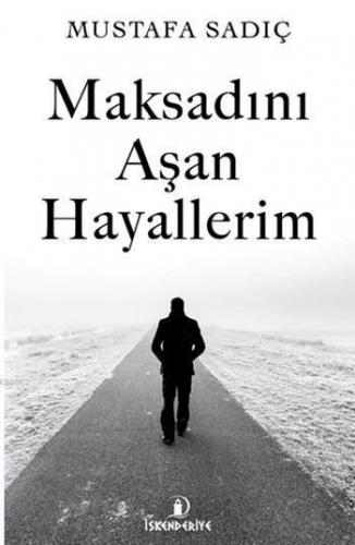 Maksadını Aşan Hayallerim