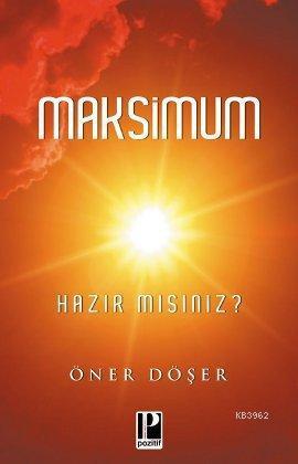 Maksimum; Hazır mısınız?