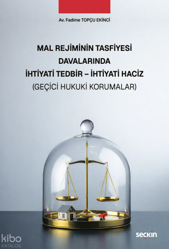 Mal Rejiminin Tasfiyesi Davalarında İhtiyati Tedbir - İhtiyati Haciz