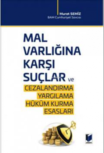 Mal Varlığına Karşı Suçlar ve Cezalandırma - Yargılama Hüküm Kurma Esasları