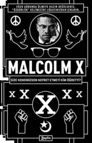 Malcolm X:; Size Kendinizden Nefret Etmeyi Kim Öğretti?