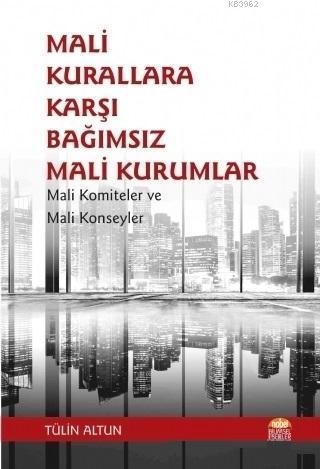 Mali Kurallara Karşı Bağımsız Mali Kurumlar; Mali Komiteler ve Mali Konseyler