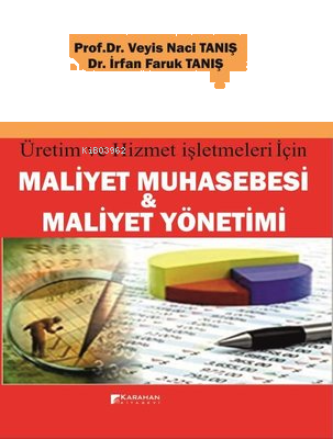 Maliyet Muhasebesi ve Maliyet Yönetimi - Üretim ve Hizmet İşletmeleri için