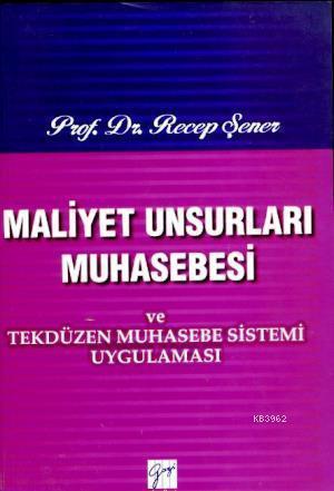 Maliyet Unsurları Muhasebesi; ve Tekdüzen Muhasebe Sistemi Uygulaması