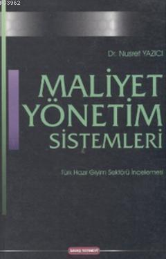 Maliyet Yönetim Sistemleri; Türk Hazır Giyim Sektörü İncelemesi