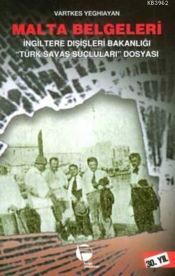 Malta Belgeleri; İngiltere Dışişleri Bakanlığı "Türk Savaş Suçluları" Dosyası