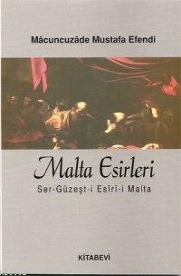 Malta Esirleri; Ser-Güzeşt-i Esîrî-i Malta