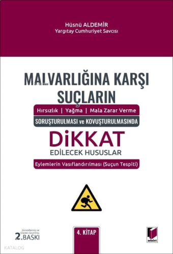 Malvarlığına Karşı Suçların Soruşturulması ve Kovuşturulmasında Dikkat Edilecek Hususlar 4. Kitap;Hırsızlık – Yağma – Mala Zarar Verme