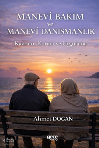 Manevi Bakım ve Manevi Danışmanlık;Kavram, Kuram ve Uygulama