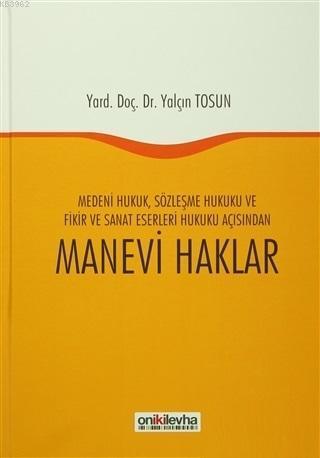 Manevi Haklar Medeni Hukuk, Sözleşme Hukuku ve Fikir ve Sanat Eserleri Hukuku Açısından