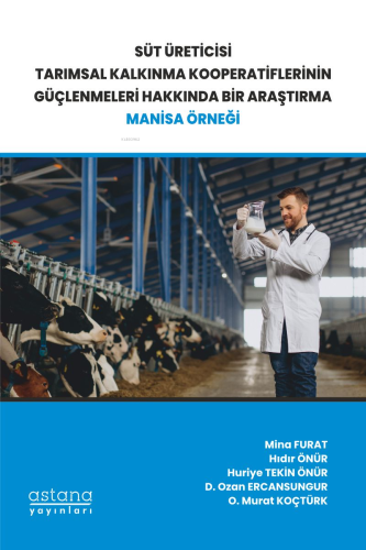 Manisa Örneği;Süt Üreticisi Tarımsal Kalkınma Kooperatiflerinin Güçlenmeleri Hakkında Bir Araştırma