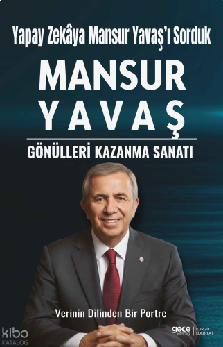 Mansur Yavaş;Gönülleri Kazanma Sanatı