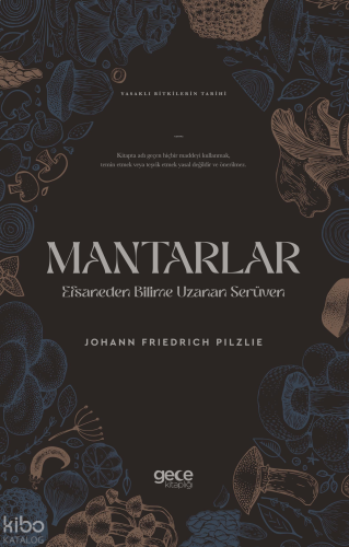 Mantarlar Efsaneden - Bilime Uzanan Serüven