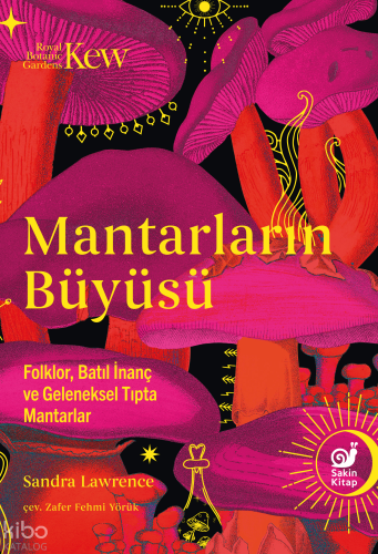 Mantarların Büyüsü;Folklor, Batıl İnanç ve Geleneksel Tıpta Mantarlar