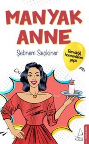 Manyak Anne; Ben Değil Hormonlarım Yaptı