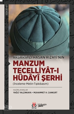 Manzum Tecelliyât-ı Hüdâyî Şerhi;(İnceleme-Metin-Tıpkıbasım)