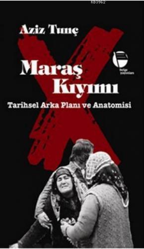 Maraş Kıyımı; Tarihsel Arka Planı ve Anatomisi