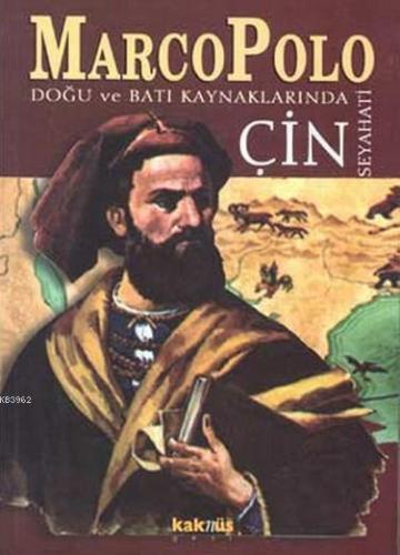 Marco Polo; Doğu ve Batı Kaynaklarında Çin Seyahati