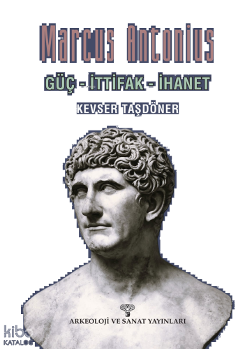 Marcus Antonius;Güç - İttifak - İhanet