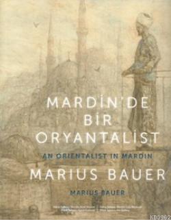 Mardin'de Bir Oryantalist; An Orientalist in Mardin