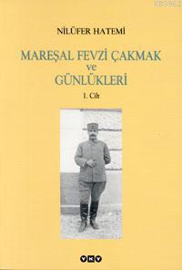 Mareşal Fevzi Çakmak ve Günlükleri 1-2