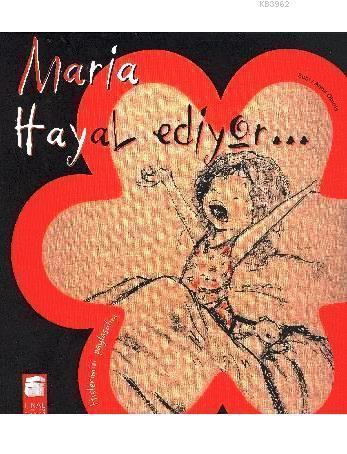 Maria Hayal Ediyor...; Hislerimizi Paylaşalım,5-9 Yaş