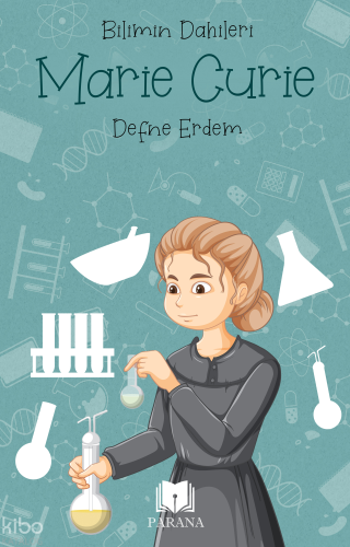 Marie Curie – Bilimin Dahileri