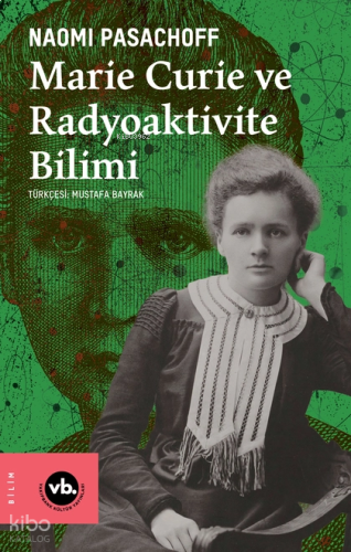 Marie Curie ve Radyoaktivite Bilimi