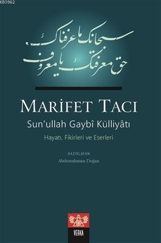 Marifet Tacı Sun'ullah Gaybi Külliyatı Hayatı, Fikirleri ve Eserleri