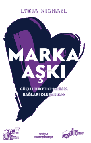 Marka Aşkı;Güçlü Tüketici-Marka Bağları Oluşturma