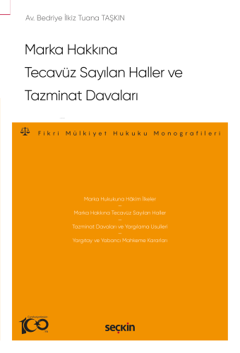 Marka Hakkına Tecavüz Sayılan Haller ve Tazminat Davaları;Fikri Mülkiyet Hukuku Monografileri