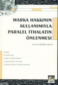 Marka Hakkının Kullanımıyla Paralel İthalatın Önlenmesi