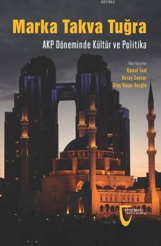 Marka Takva Tuğra; AKP Döneminde Kültür ve Politika