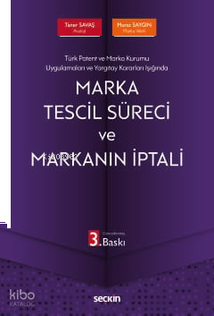 Marka Tescil Süreci ve Markanın İptali;Türk Patent ve Marka Kurumu Uygulamaları ve Yargıtay Kararları Işığında