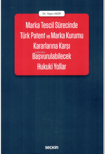 Marka Tescil Sürecinde Türk Patent ve Marka Kurumu Kararlarına Karşı B