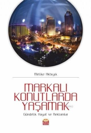 Markalı Konutlarda Yaşamak; Gündelik Hayat ve Reklamlar