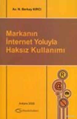 Markanın İnternet Yoluyla Haksız Kullanımı