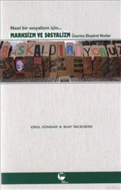 Marksizm ve Sosyalizm Üzerine Eleştirel Notlar; Nasıl Bir Sosyalizm İçin