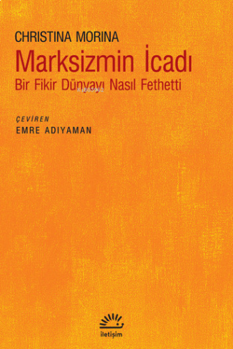 Marksizmin İcadı;Bir Fikir Dünyayı Nasıl Fethetti
