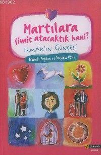 Martılara Simit Atacaktık Hani? Irmak'ın Güncesi
